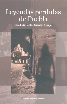 LEYENDAS PERDIDAS DE PUEBLA