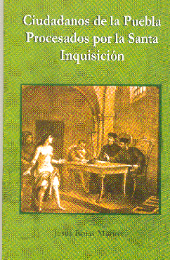 CIUDADANOS DE LA PUEBLA PROCESADOS POR LA SANTA INQUISICIN
