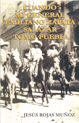 CUANDO MI GENERAL EMILIANO ZAPATA SALAZAR TOM PUEBLA