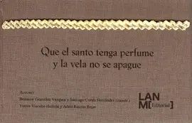 QUE EL SANTO TENGA PERFUME Y LA VELA NO SE APAGUE