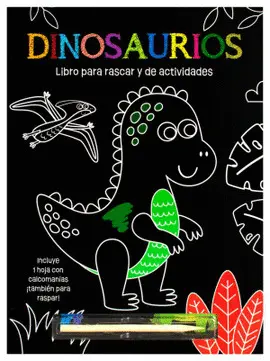 Dinosaurios. Libro para Rascar y de Actividades