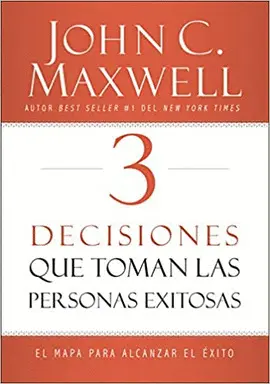 3 Decisiones que Toman Personas Exitosas