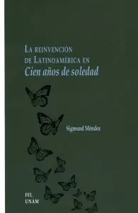 Reinvención de Latinoamérica en Cien Años de Soledad, la
