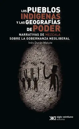 PUEBLOS INDÍGENAS Y LAS GEOGRAFÍAS DEL PODER, LOS