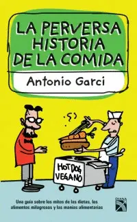 Perversa Historia de la Comida, la