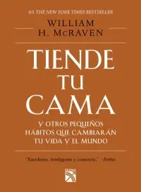 Tiende tu Cama y Otros Pequeños Hábitos que Cambiarán tu Vida y el Mundo