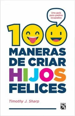 100 Maneras de Criar Hijos Felices