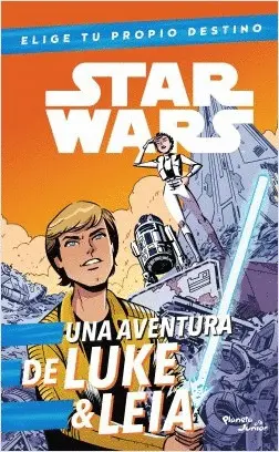 Star Wars. Elige tu Propio Destino. Una Aventura de Luke y Leia