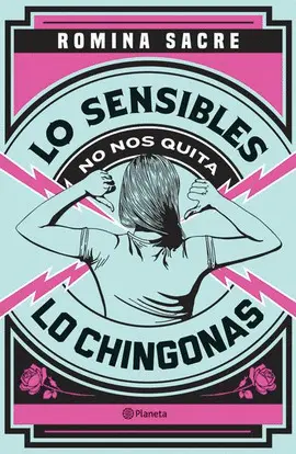 Lo Sensibles no nos Quita lo Chingonas