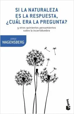 Si la Naturaleza Es la Respuesta, ¿Cuál Era la Pregunta?
