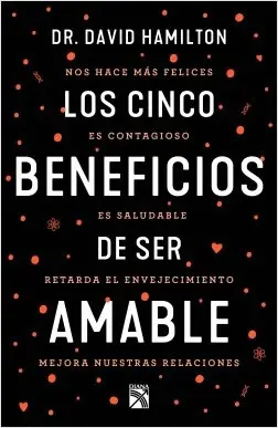Cinco Beneficios de Ser Amable, los