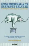 Cómo Entrenar a un Elefante Salvaje y Otras Aventuras de la Conciencia