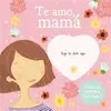 Te Amo, Mamá