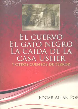 Cuervo, el. El Gato Negro. La Caída de la Casa Usher y Otros Cuentos de Terror