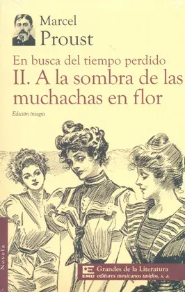 En Busca del Tiempo Perdido Ii. A la Sombra de las Muchachas en Flor