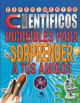 Experimentos Científicos Increíbles para Sorprender a Tus Amigos