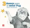 3 Deseos para el Señor Pug