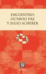 Encuentro: Octavio Paz y Julio Scherer
