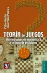 Teoría de Juegos. Una Intoducción Matemática a la Toma de Decisiones