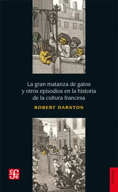 Gran Matanza de Gatos y Otros Episodios en la Historia de la Cultura Francesa, la