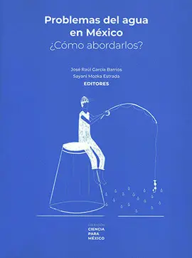 Problemas del Agua en México ¿Cómo Abordarlos?