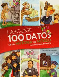 Cien Datos de la Historia de México para Niños y no Tan Niños