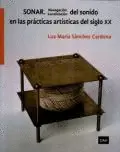 Sonar. Navegación Localización del Sonido en las Prácticas Artísticas del Siglo Xx