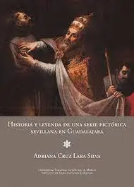 Historia y Leyenda de una Serie Pictórica Sevillana en Guadalajara
