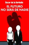 Futuro no Será de Nadie, el