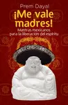¡Me Vale Madres!