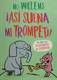 Así Suena mi Trompeta (Elefante y Cerdita 5)
