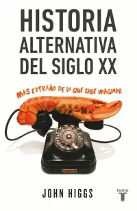 Historia Alternativa del Siglo Xx