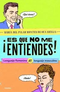 ¡Es que no me Entiendes!