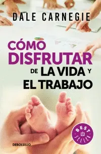 Cómo Disfrutar de la Vida y el Trabajo