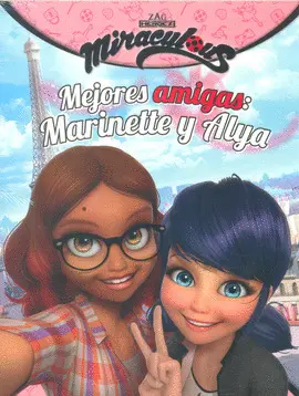 Miraculous. Mejores Amigas: Marinette y Alya
