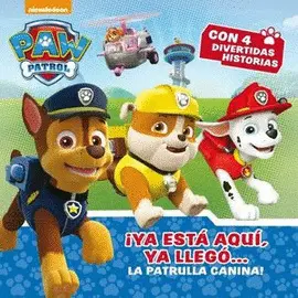Ya está Aquí Ya Llegó. La Patrulla de Cachorros