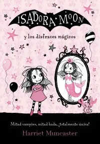 Isadora Moon y los Disfraces Mágicos