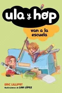 Ula y Hop Van a la Escuela