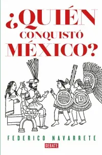 ¿Quién Conquistó México?