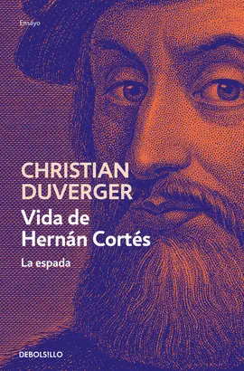 Vida de Hernán Cortés: la Espada