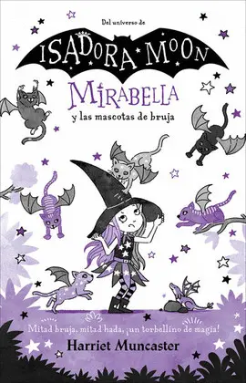 Mirabella y las Mascotas de Bruja. Del Universo de Isadora Moon