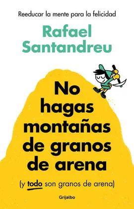 No Hagas Montañas de Granos de Arena (Y Todo Son Granos de Arena)