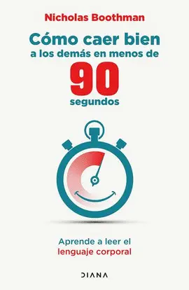 Cómo Caer Bien a los Demás en Menos de 90 Segundos