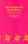 Reencuentro con Henrik Ibsen: Relexiones Sobre Sus Obra