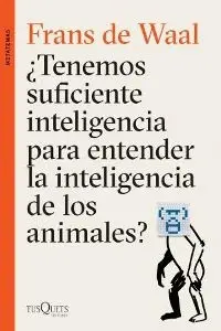 ¿Tenemos Suficiente Inteligencia para Entender la Inteligencia de los Animales?