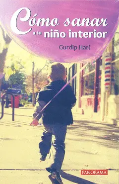 Cómo Sanar a tu Niño Interior