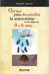 Qué Hacer para Desarrollar la Autoestima en los Niños de 0 a 6 Años