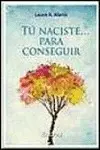 Tú Naciste... Para Conseguir