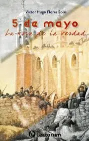 5 de Mayo. La Hora de la Verdad
