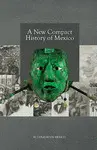 A New Compact History Of Mexico